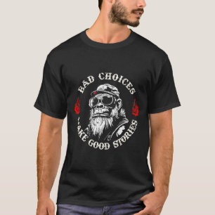 Affen schlechte Entscheidungen machen gute Geschic T-Shirt