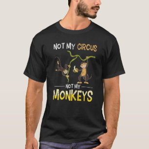 Affenliebhaber Lustig Nicht Mein Zirkus Zoo Tier A T-Shirt