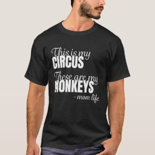 Affenmütter Das ist mein Zirkus, das sind meine Ma T-Shirt