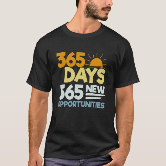 Affirmation 365 Days 365 New Opportunities T-Shirt (Vorderseite)