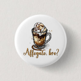 Affogato, Bro, Coffein Addict Button