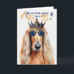 Afghan Hound Dog King for Day Funny Birthday Karte<br><div class="desc">Dieser wunderschöne afghanische Hund will,  den huMAN in seinem Leben König für einen Tag zu krönen,  indem er humorvolle Geburtstagsgrüße schickt.</div>
