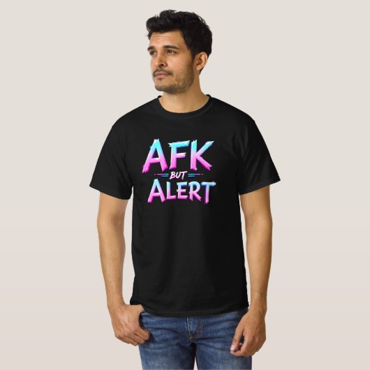 AFK BUT ALERT T-Shirt (Vorne ganz)