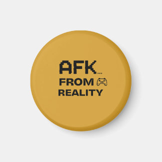 AFK from Reality funny and cool Magnet
