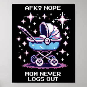 Afk Nope. Mama meldet die Mama von Pixel Gamer nie Poster