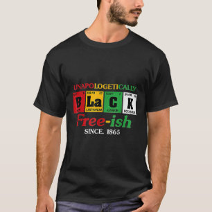 Africa Black Unapologetic Free-ish seit 1865 T-Shirt