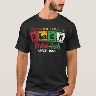 Africa Black Unapologetically Free-ish Since 1865 T-Shirt