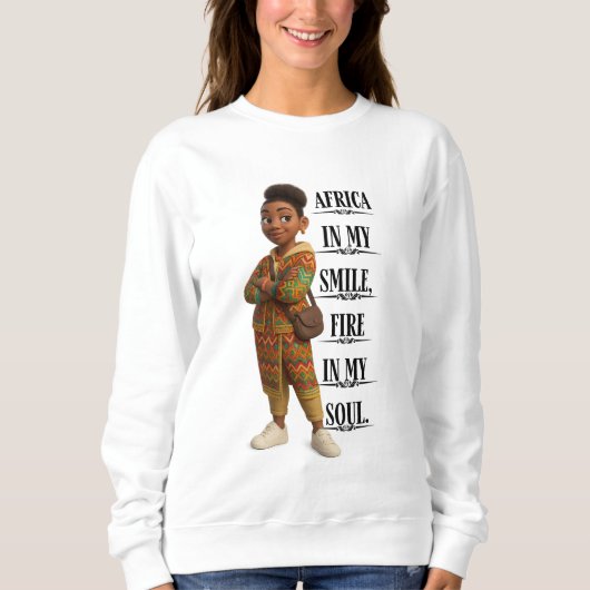 Africa In My Smile Fire In My Soul Sweatshirt (Vorderseite)