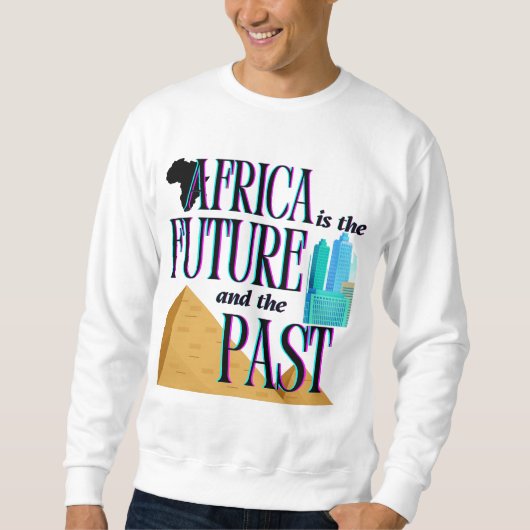 Africa is The Future & The Past |  Sweatshirt (Vorderseite)