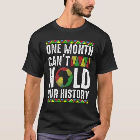 Africa One Month Can't Hold Our History Black Hist T-Shirt (Vorderseite)