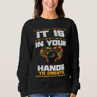 African American It Is In Your Hands Black Histor Sweatshirt