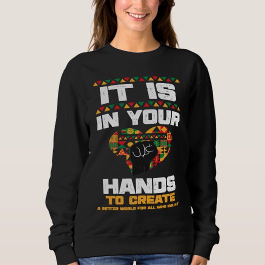 African American It Is In Your Hands Black Histor Sweatshirt (Vorderseite)