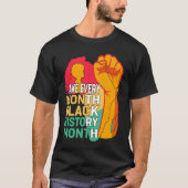 African American Make Every Month Black History Mo T-Shirt (Vorderseite)