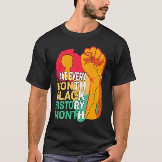 African American Make Every Month Black History Mo T-Shirt (Vorderseite)