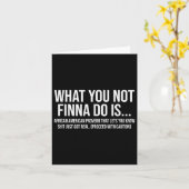 African-american Phrase Sarcasm What You Not Finna Karte (Gelbe Blume)