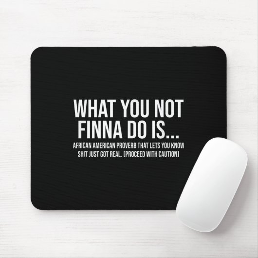 African-american Phrase Sarcasm What You Not Finna Mousepad (Mit Mouse)