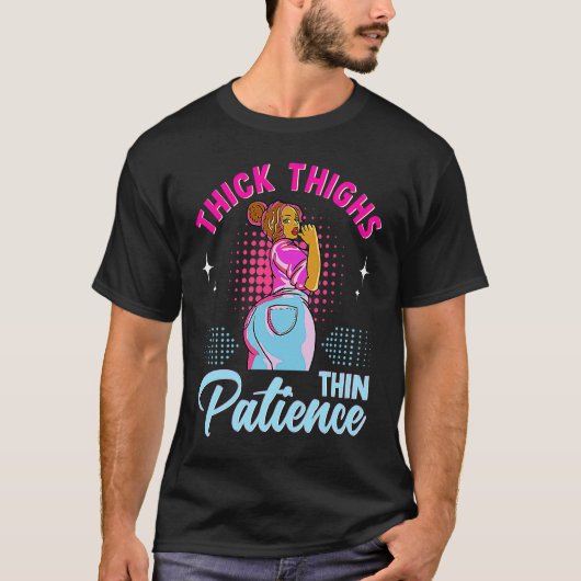 African American Woman Thick Thighs Thin Patience  T-Shirt (Vorderseite)