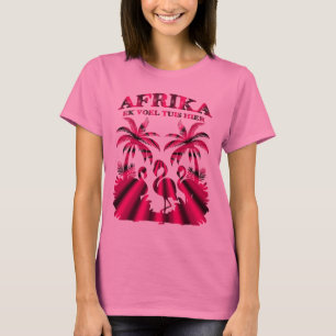 Afrika - ek voel tuis hier - (Heimat) T-Shirt
