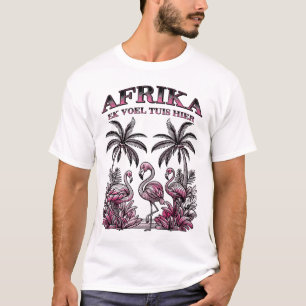 Afrika - ek voel tuis hier - (Heimat) T-Shirt