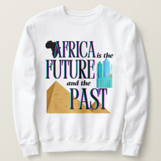 Afrika ist die Zukunft & die Vergangenheit | Sweatshirt