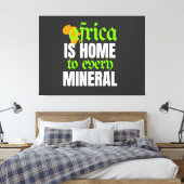 Afrika ist Heimat jedes Minerals |  Leinwanddruck (Insitu (Schlafzimmer))