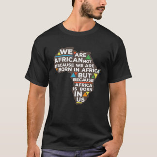 Afrika ist in uns geboren T-Shirt