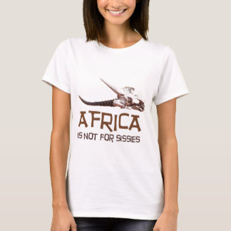 Afrika ist nicht für Weichlinge: Afrikanischer T-Shirt