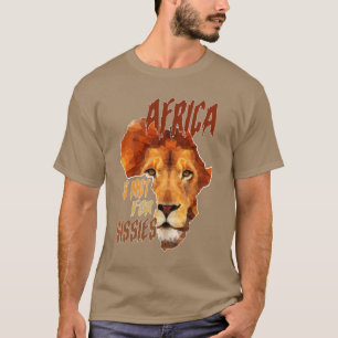 Afrika ist nichts für Weicheier Design T-Shirt