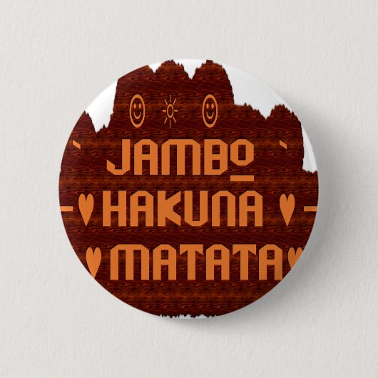 Afrikanische Gruß: Jambo Hakuna Matata Holzdesign Button (Vorderseite)