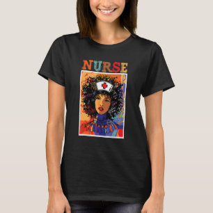 Afro Black Nurse Black History Mont African Ameri T-Shirt