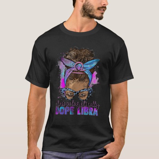 Afro Messy Bun Unapologetisch Dope Libra T Shirt (Vorderseite)