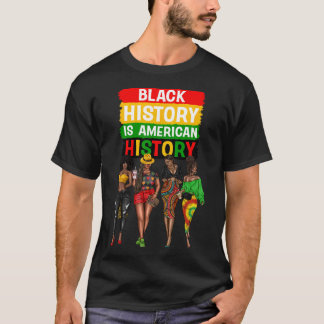Afro Schwarze Frauen Stolz Schwarze Geschichte ist T-Shirt