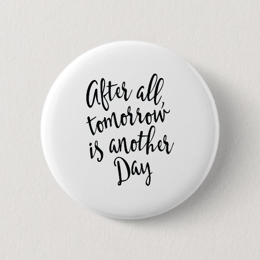 After All Tomorrow Is Another Day Motivational _1  Button (Vorderseite)