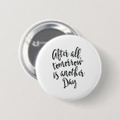 After All Tomorrow Is Another Day Motivational _1  Button (Vorne & Hinten)