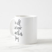 After All Tomorrow Is Another Day Motivational _1  Kaffeetasse (Vorderseite Links)