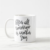 After All Tomorrow Is Another Day Motivational _1  Kaffeetasse (Links)