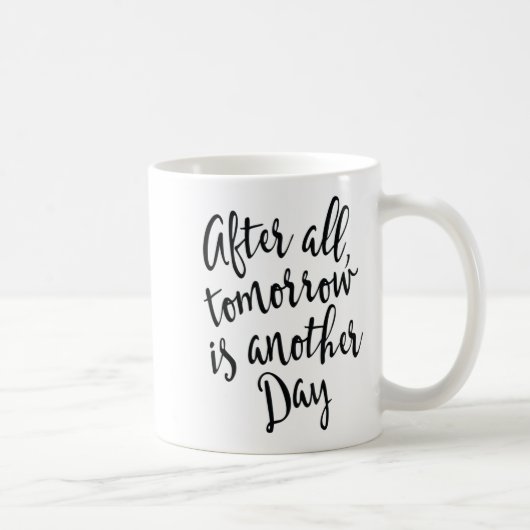 After All Tomorrow Is Another Day Motivational _1  Kaffeetasse (Rechts)