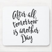 After All Tomorrow Is Another Day Motivational _1 Mousepad (Vorne)
