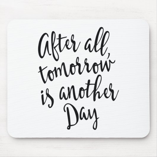 After All Tomorrow Is Another Day Motivational _1  Mousepad (Vorne)