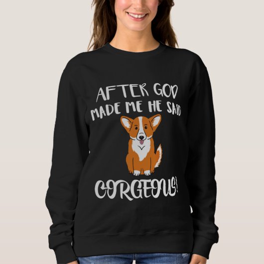After God Made Me He Said Corgeous Corgi Cute Tee (Vorderseite)