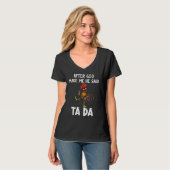 After God Made Me He said Ta da Chicken Memes T-Shirt (Vorderseite Vollansicht)