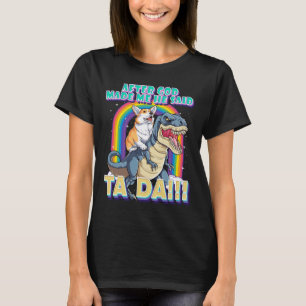 After God Made Me He Said Ta Da Cute Corgi And T R T-Shirt