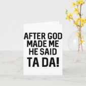 After God Made Me He Said Ta Da Funny Christian Karte (Gelbe Blume)