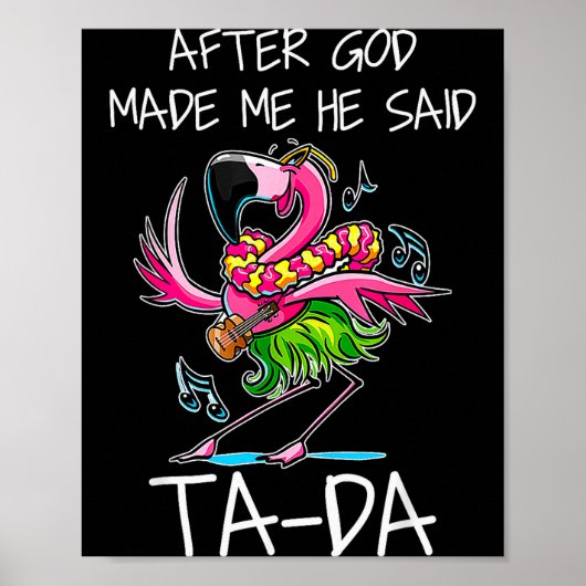 After God Made Me He Said Ta-da Funny Flamingo Car Poster (Vorne)