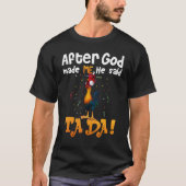 After God Made Me He Said TaDa Chicken T-Shirt (Vorderseite)