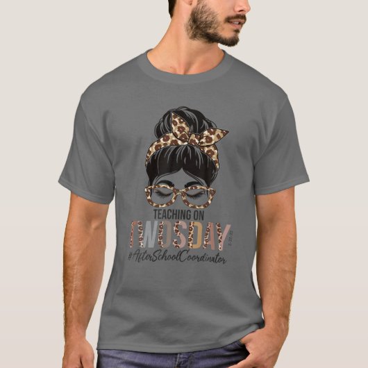 After School Coordinator Messy Bun Teaching On Two T-Shirt (Vorderseite)