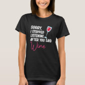 After You Said Wine Drinking Drinker Sayings Graph T-Shirt (Vorderseite)