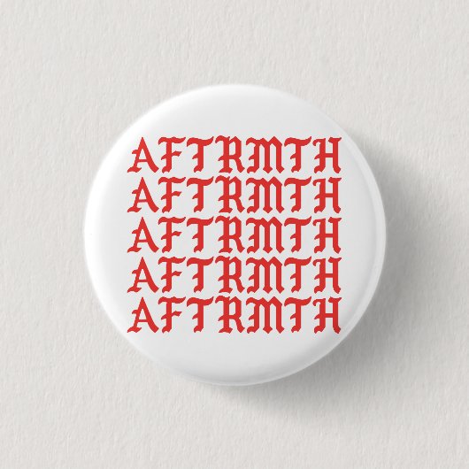 AFTRMTH Button 1 (Vorderseite)