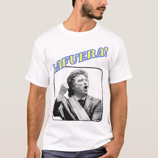 ¡AFUERA! Javier Milei T-Shirt (Vorderseite)