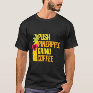 Agadoo Push Ananas Grind Coffee T-Shirt